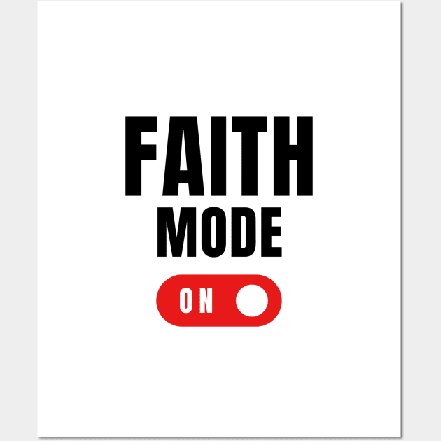 Faith Mode on Wall Art by Shirts To Motivate 